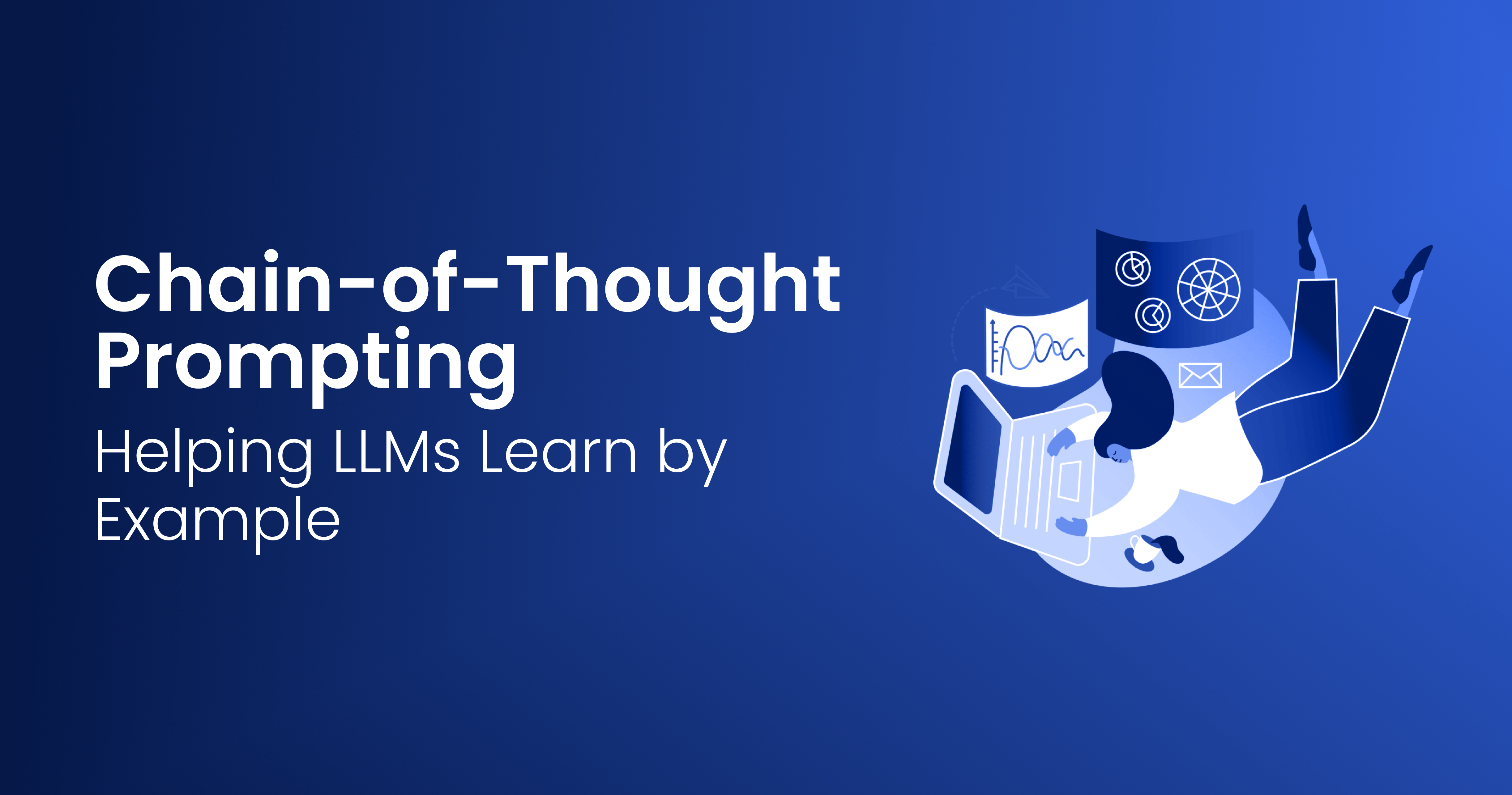 Chain-of-Thought Prompting: Helping LLMs Learn by Example