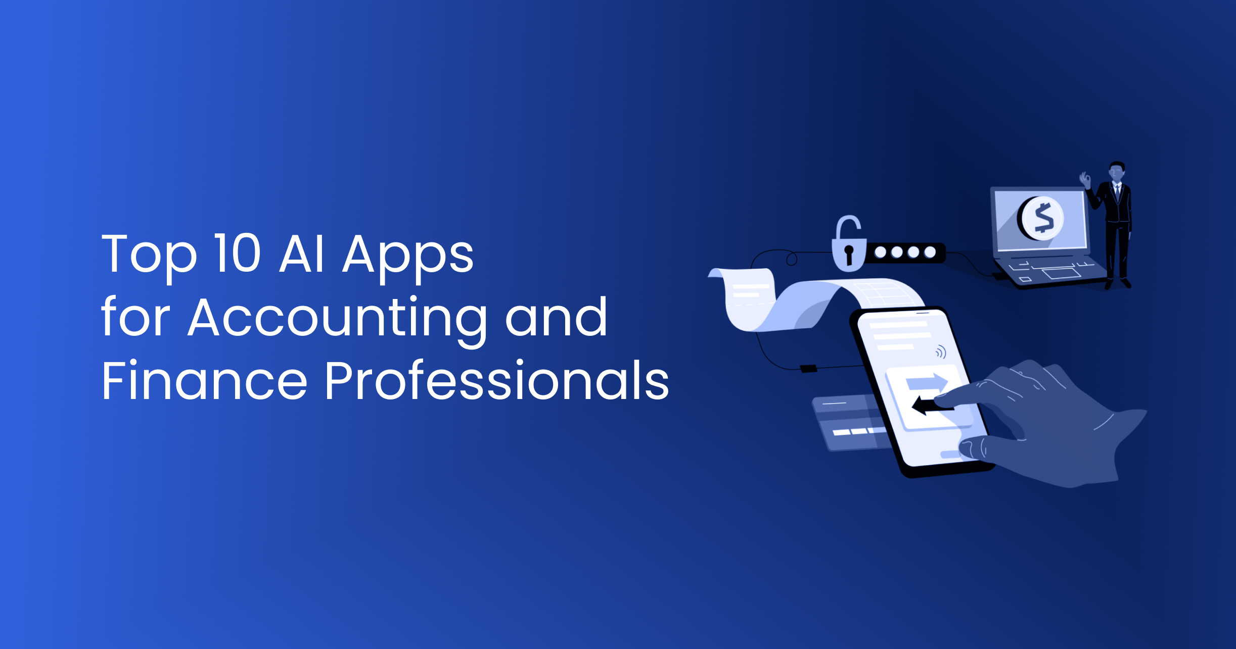 Top 10 AI Apps for Accounting and Finance Professionals