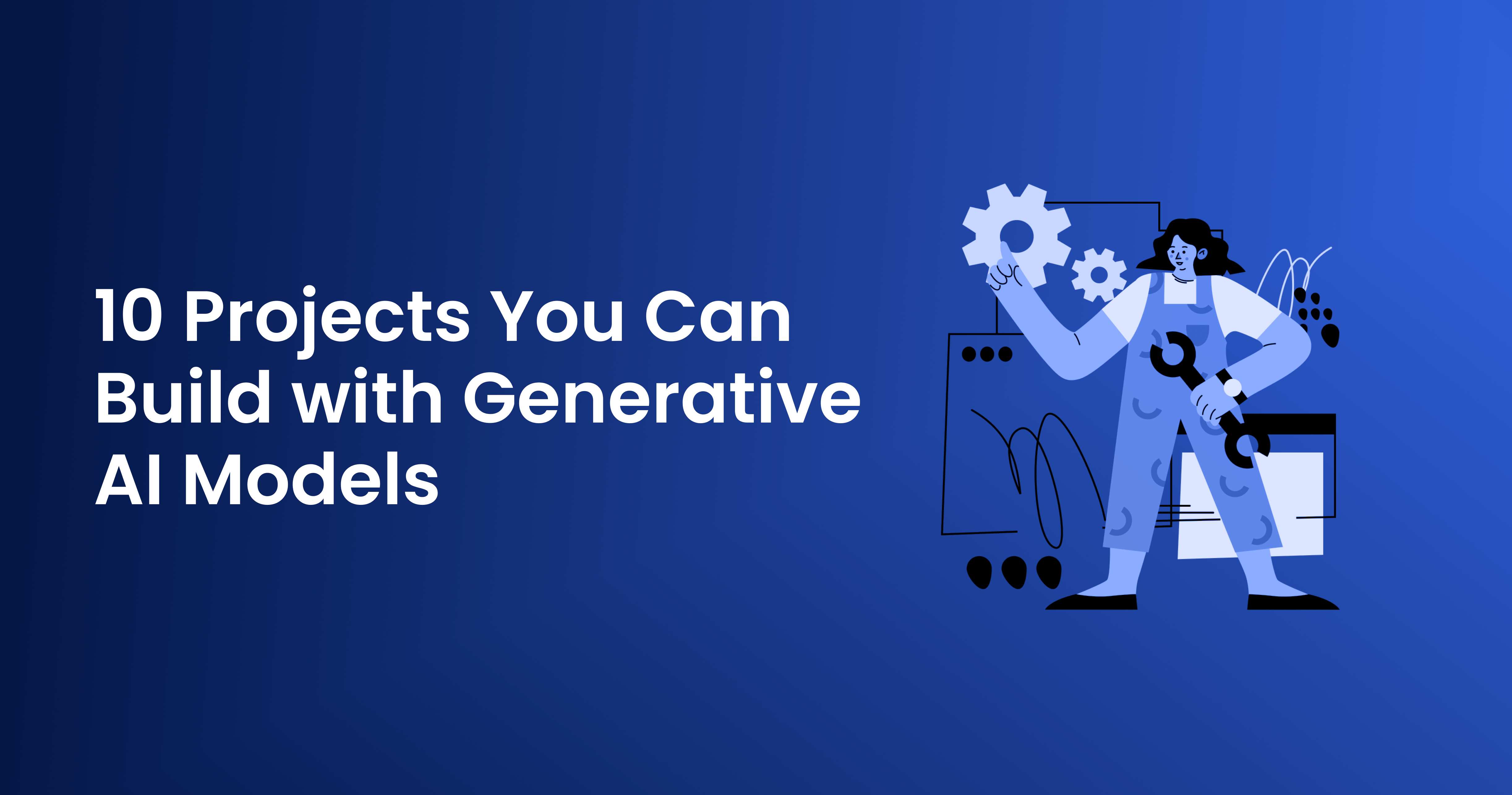 10 Projects You Can Build with Generative AI Models (with Examples)