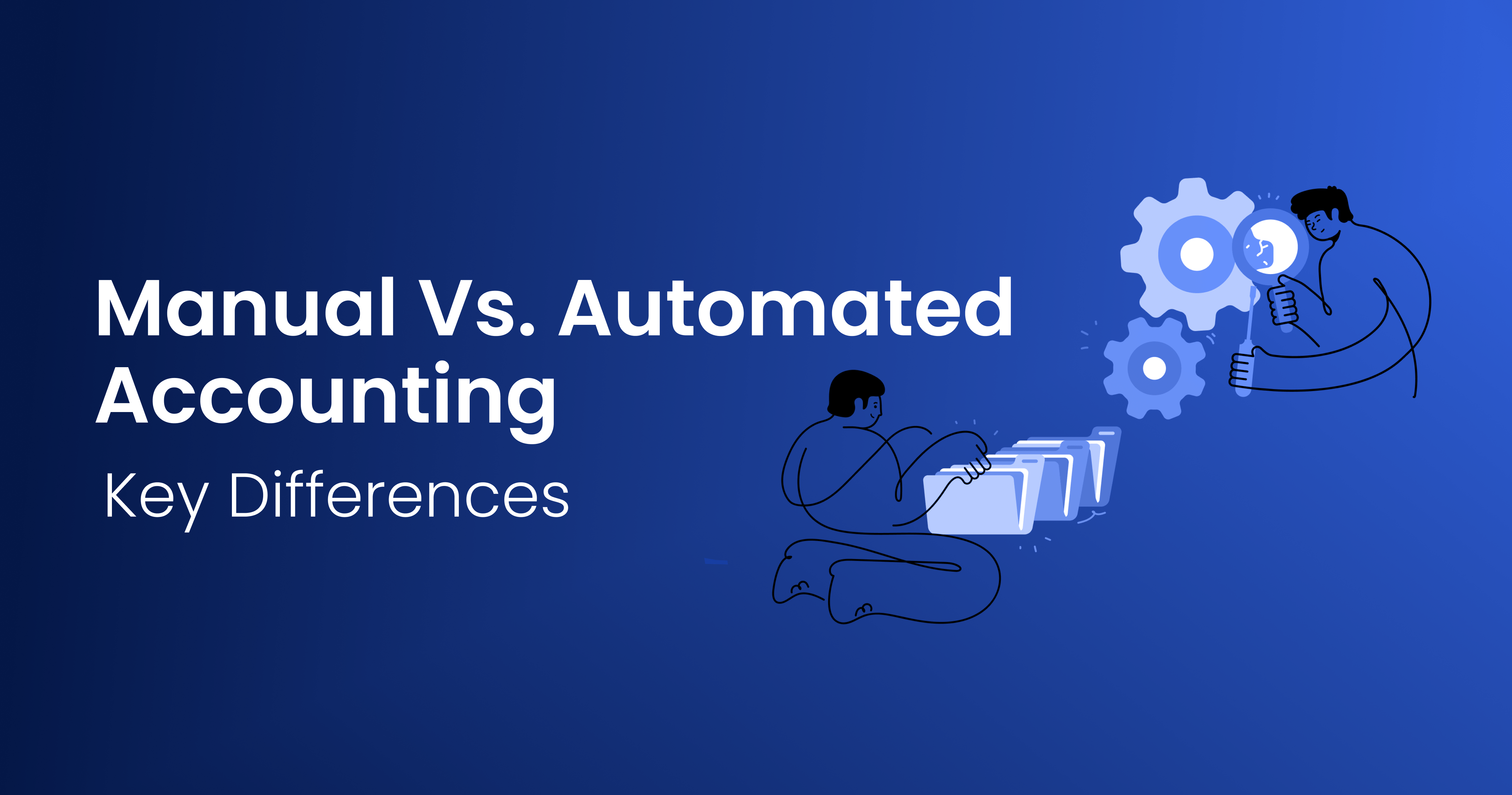 Manual Vs. Automated Accounting: What Are the Key Differences