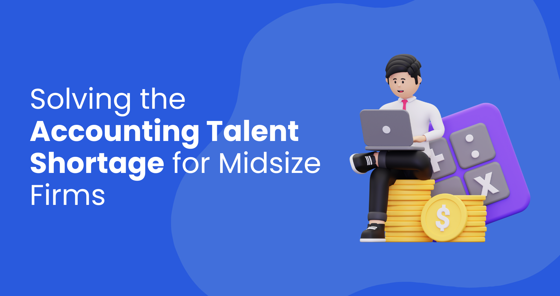 Solving the Accounting Talent Shortage for Midsize Firms