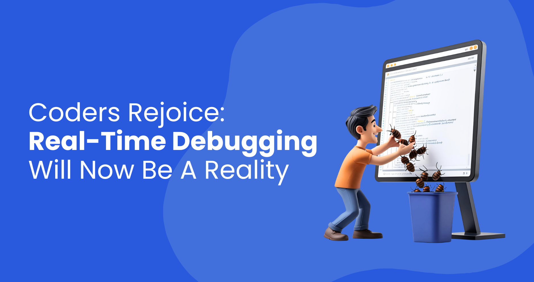 Coders Rejoice: Real-Time Debugging Will Now Be A Reality