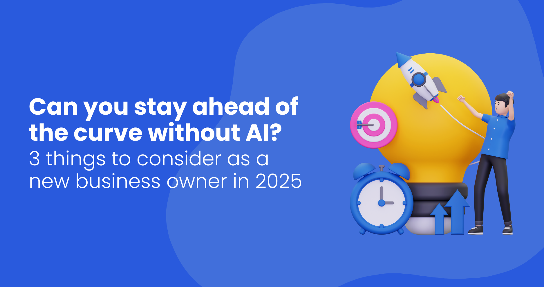 Can you stay ahead of the curve without AI? 3 things to consider as a new business owner in 2025