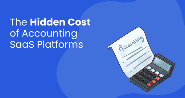 The Hidden Cost of Accounting SaaS Platforms