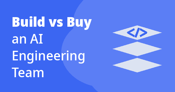 Build vs Buy an AI Engineering Team 2026